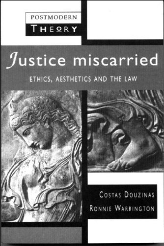 Justice Miscarried: Ethics and Aesthetics in Law