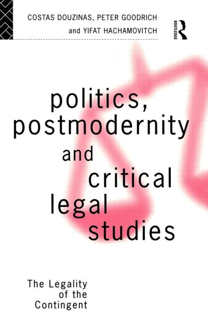 Politics, Postmodernity and Critical Legal Studies: The Legality of the Contingent
